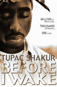 Tupac Shakur: Before I Wake 2001 one on netflix