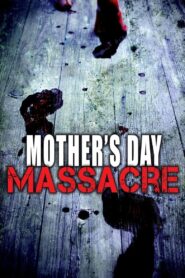 Mother’s Day Massacre 2007 one on netflix