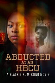 Abducted at an HBCU: A Black Girl Missing Movie 2024 one on netflix