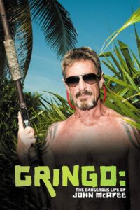 Gringo: The Dangerous Life of John McAfee 2016 one on netflix