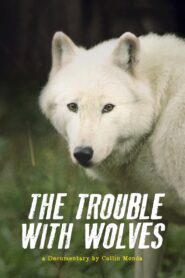 The Trouble with Wolves 2018 one on netflix