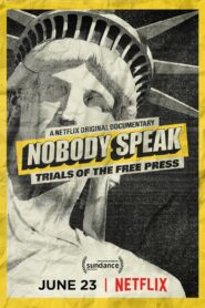 Nobody Speak: Trials of the Free Press 2017 one on netflix