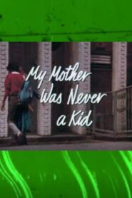 My Mother Was Never a Kid 1981 one on netflix