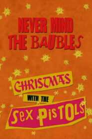 Never Mind the Baubles: Xmas ’77 with the Sex Pistols 2013 one on netflix