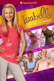 An American Girl: Isabelle Dances Into the Spotlight 2014 one on netflix
