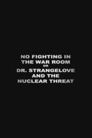 No Fighting in the War Room Or: ‘Dr Strangelove’ and the Nuclear Threat 2004 one on netflix
