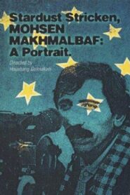 Stardust Stricken: Mohsen Makhmalbaf, A Portrait 1996 one on netflix