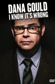 Dana Gould: I Know It’s Wrong 2013 one on netflix