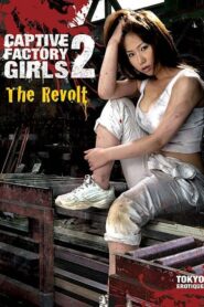 Captive Factory Girls 2: The Revolt 2007 one on netflix