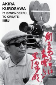 Akira Kurosawa: It Is Wonderful to Create: ‘Ikiru’ 2002 one on netflix