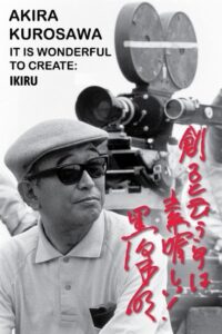 Akira Kurosawa: It Is Wonderful to Create: ‘Ikiru’ 2002 one on netflix