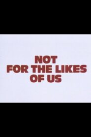 Not for the Likes of Us 1980 one on netflix