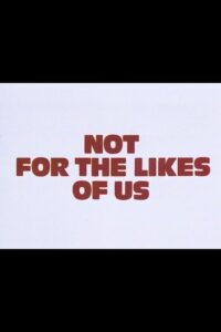 Not for the Likes of Us 1980 one on netflix