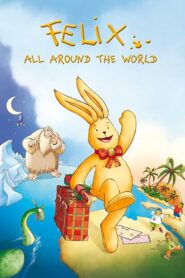 Felix: All Around the World 2005 one on netflix
