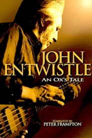 An Ox’s Tale: The John Entwistle Story 2006 one on netflix