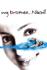 My Brother… Nikhil 2005 one on netflix