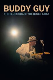 Buddy Guy: The Blues Chase The Blues Away 2021 one on netflix