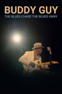 Buddy Guy: The Blues Chase The Blues Away 2021 one on netflix