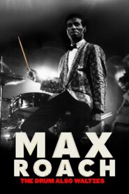 Max Roach: The Drum Also Waltzes 2023 one on netflix