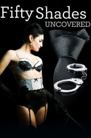 Fifty Shades Uncovered 2015 one on netflix