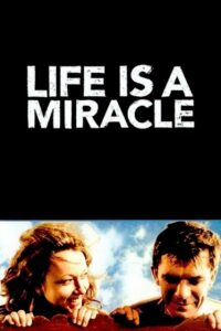 Life Is a Miracle 2004 one on netflix
