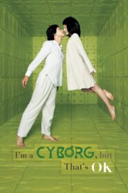 I’m a Cyborg, But That’s OK 2006 one on netflix