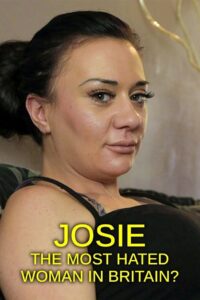 Josie: The Most Hated Woman in Britain? 2015 one on netflix