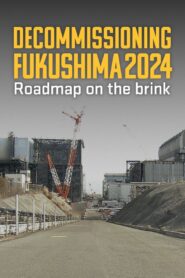 Decommissioning Fukushima 2024: Roadmap on the Brink 2024 one on netflix