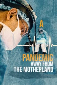 A Pandemic: Away from the Motherland 2020 one on netflix