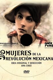 Mujeres de la Revolución Mexicana 2009 one on netflix