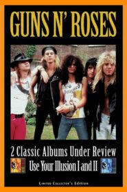 Guns N’ Roses: 2 Classic Albums Under Review: Use Your Illusion I and II 2007 one on netflix