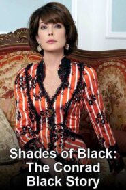Shades of Black: The Conrad Black Story 2006 one on netflix