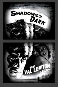 Shadows in the Dark: The Val Lewton Legacy 2005 one on netflix