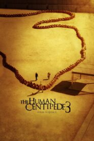 The Human Centipede 3 (Final Sequence) 2015 one on netflix