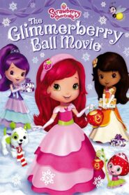 Strawberry Shortcake: The Glimmerberry Ball Movie 2010 one on netflix