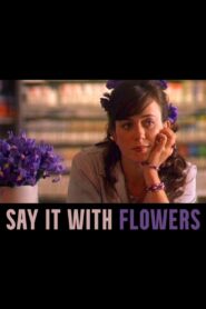 Say It with Flowers 2005 one on netflix