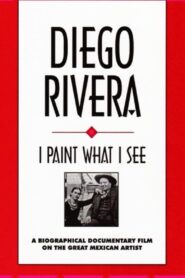 Diego Rivera: I Paint What I See 1992 one on netflix