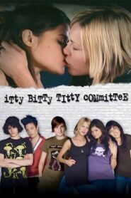 Itty Bitty Titty Committee 2007 one on netflix