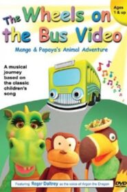 The Wheels on the Bus Video: Mango and Papaya’s Animal Adventures 2003 one on netflix