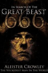 In Search of the Great Beast 666: Aleister Crowley 2007 one on netflix
