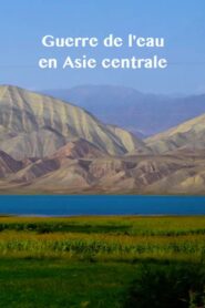 Zentralasiens Kampf ums Wasser 2015 one on netflix