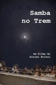 Samba no Trem 2005 one on netflix