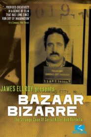Bazaar Bizarre: The Strange Case of Serial Killer Bob Berdella 2004 one on netflix