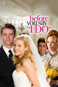 Before You Say ‘I Do’ 2009 one on netflix