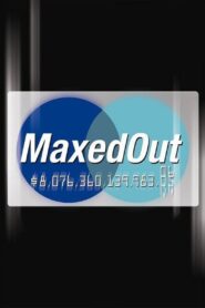 Maxed Out 2006 one on netflix