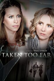 Taken Too Far 2017 one on netflix