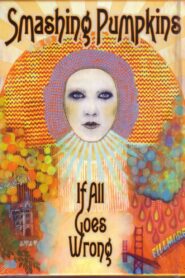 Smashing Pumpkins: If All Goes Wrong 2008 one on netflix