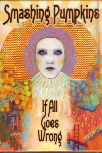 Smashing Pumpkins: If All Goes Wrong 2008 one on netflix
