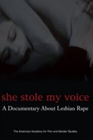 She Stole My Voice: A Documentary About Lesbian Rape 2007 one on netflix