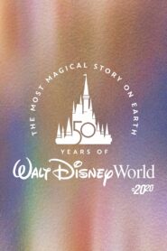 The Most Magical Story on Earth: 50 Years of Walt Disney World 2021 one on netflix